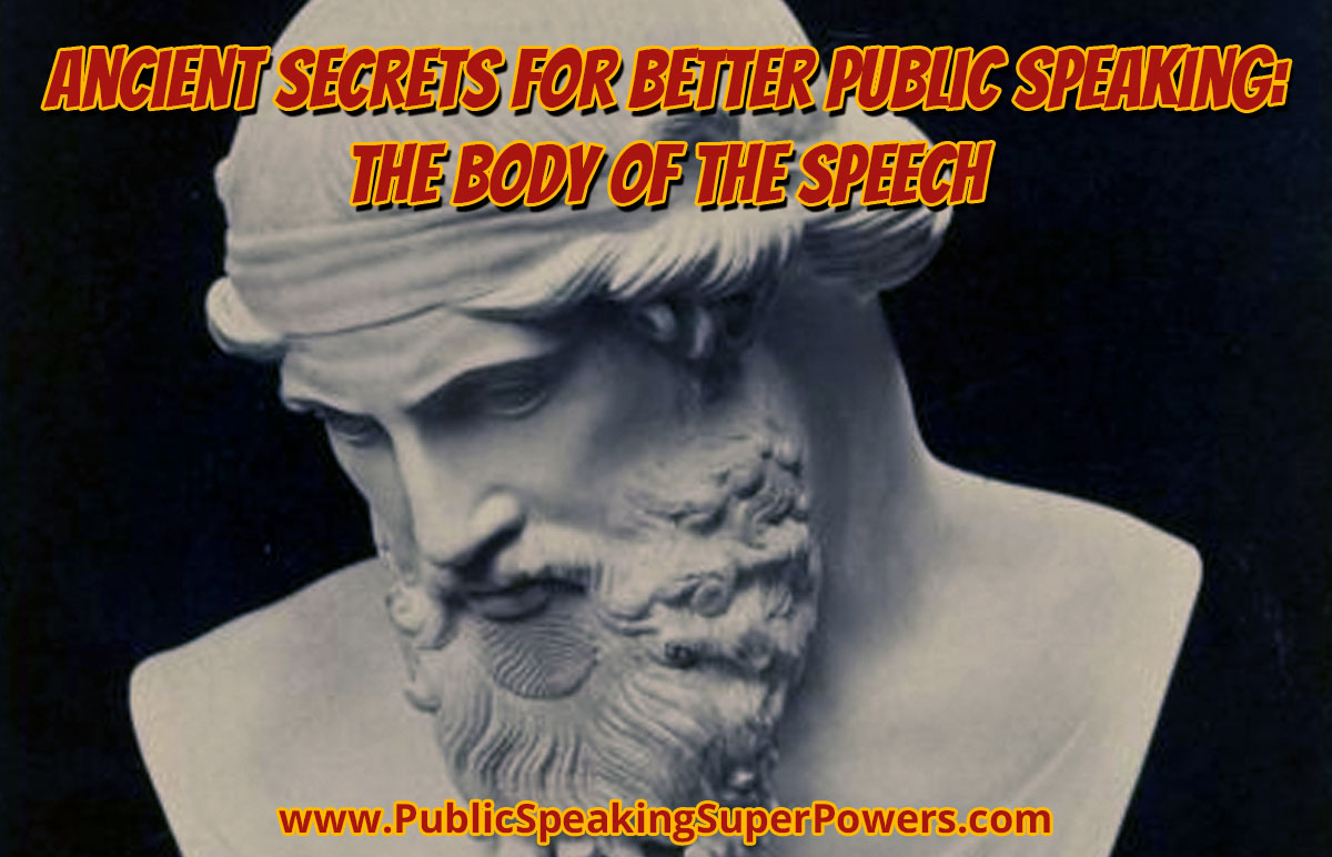 Ancient Secrets for Better Public Speaking: The Body of the Speech