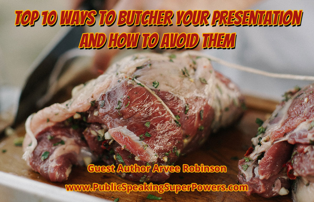 Top 10 Ways to Butcher Your Presentation and How to Avoid Them