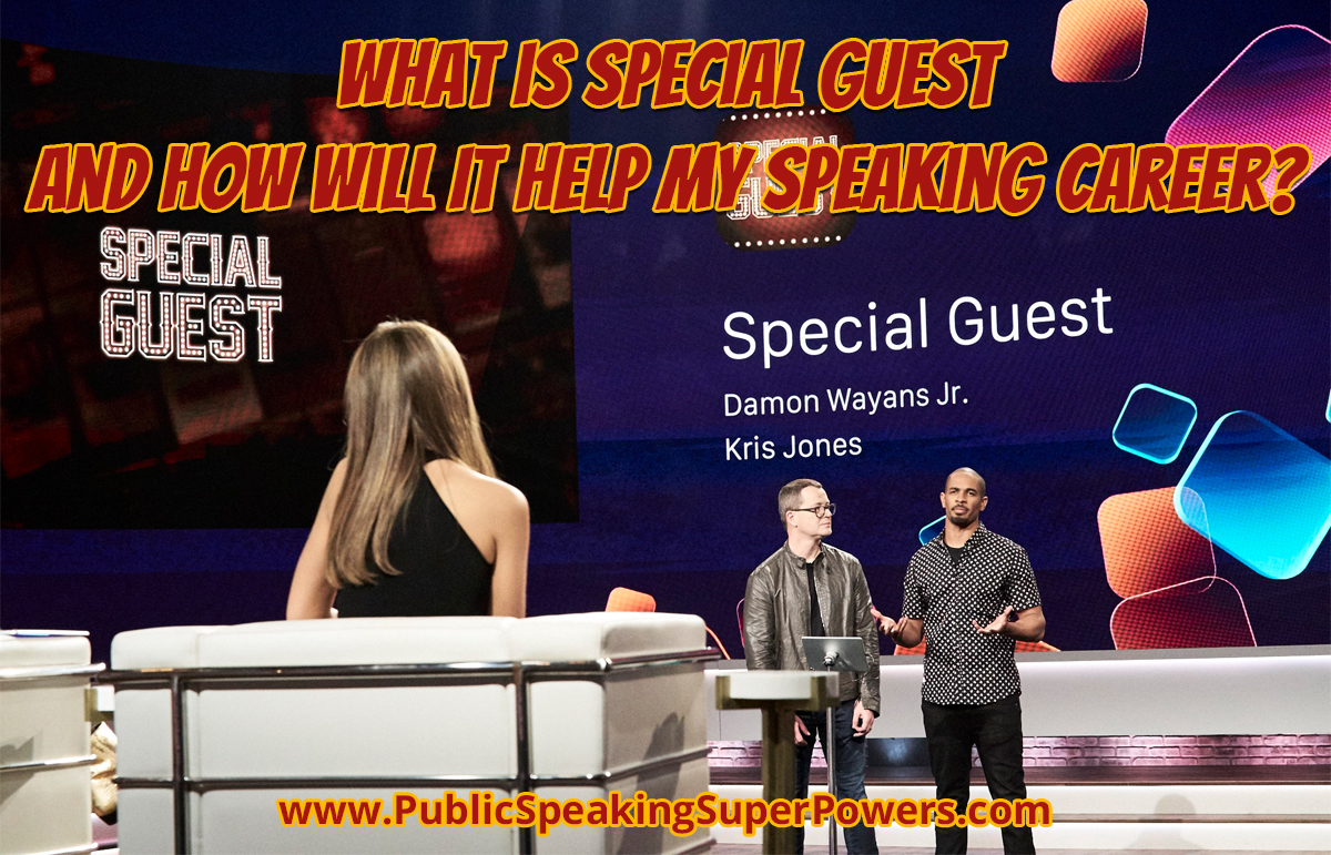 What is Special Guest and How Will It Help My Speaking Career?