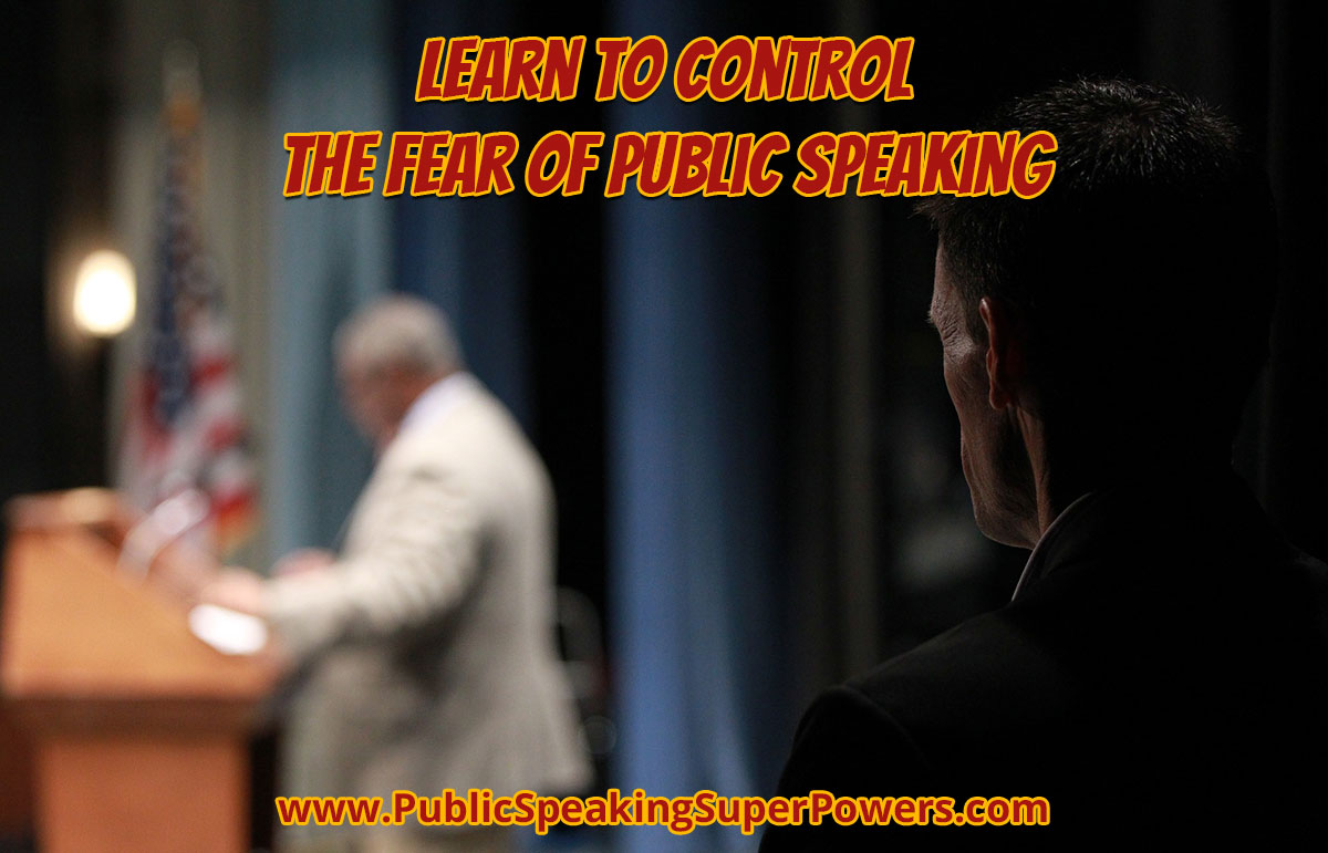 Learn To Control the Fear and Nervous Energy of Public Speaking