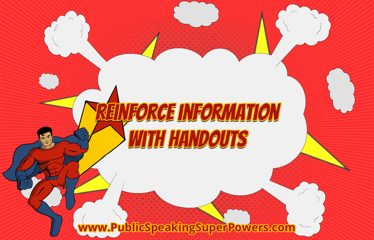 Reinforce information with handouts