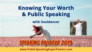 Knowing Your Worth and Public Speaking with Souldancer