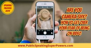 Are You Camera Shy? How To Get Over Your Fear of Being on Video