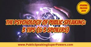 The Psychology of Public Speaking: 3 Tips (& 3 Spoilers)