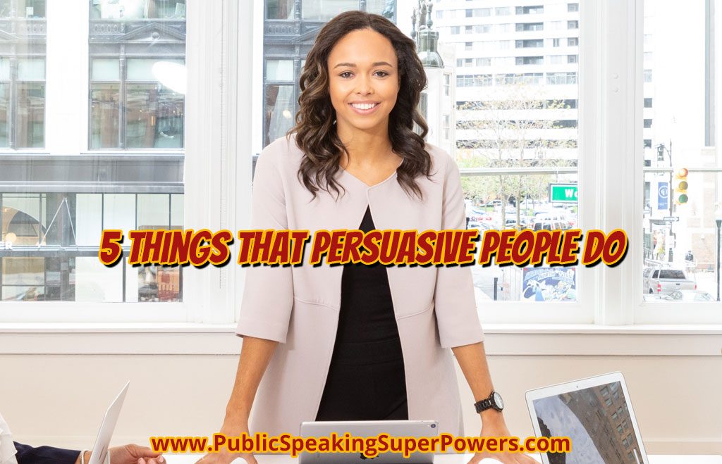 5 Things That Persuasive People Do
